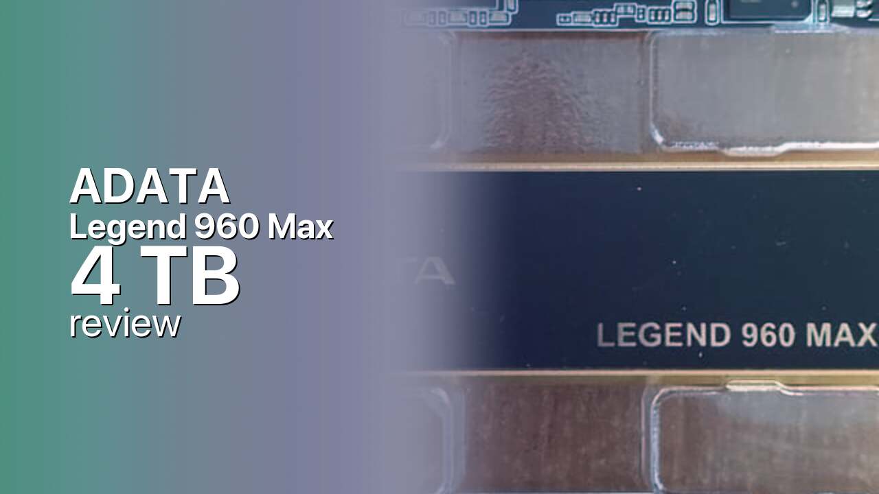 ADATA Legend 960 Max 4 TB: The Max-Capacity Gen4 Heatsink Drive