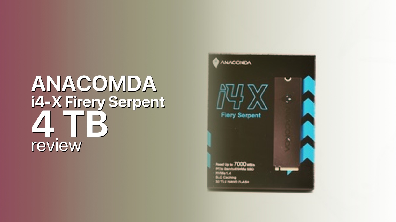 Anacomda i4-X Fiery Serpent 4 TB: The High-Endurance E18 Flagship Anacomda i4-X Fiery Serpent 4 TB: The High-Endurance E18 Flagship
