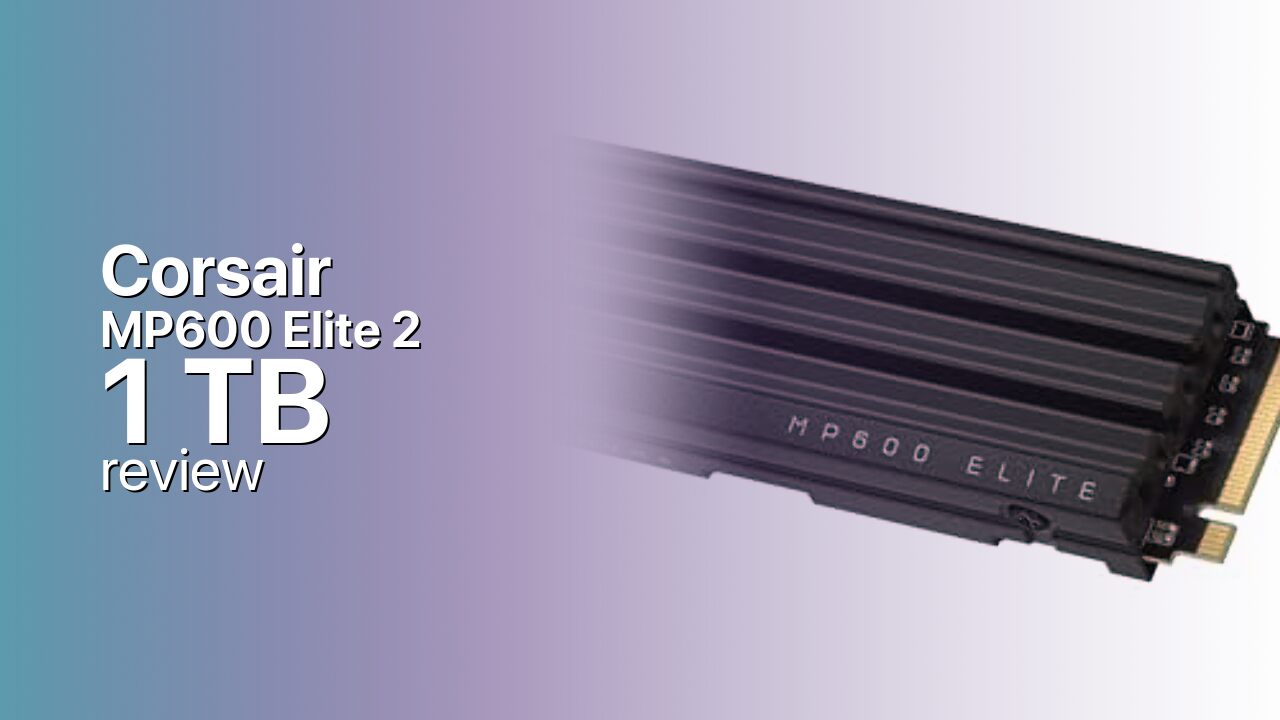 Corsair MP600 Elite 2 1TB SSD detailed review Corsair MP600 Elite 2 1TB SSD detailed review