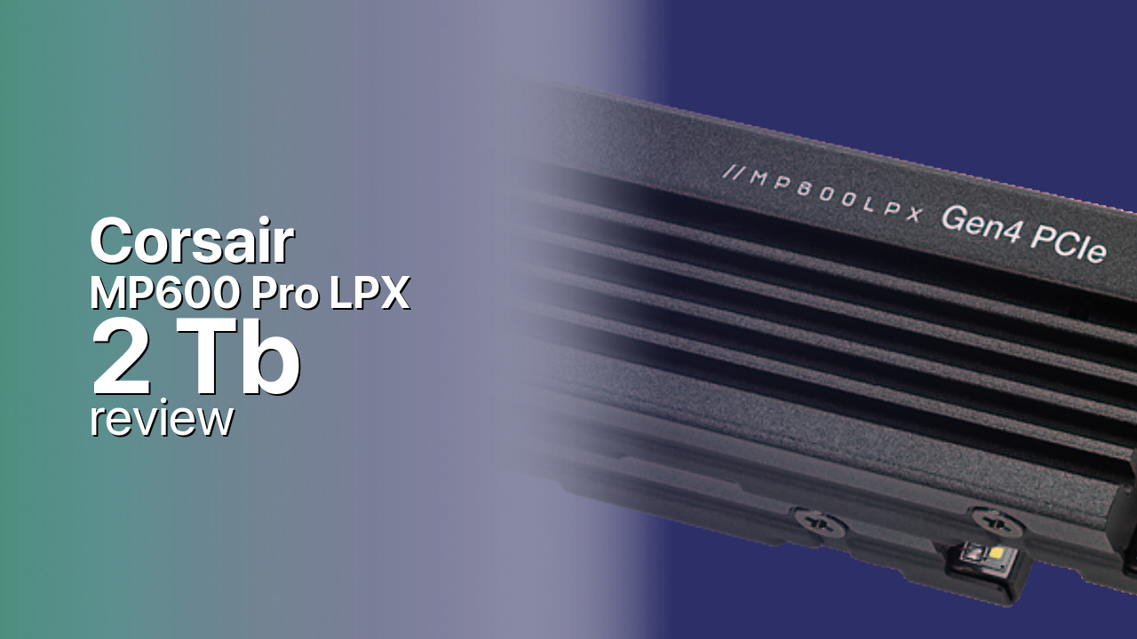 Corsair MP600 Pro LPX 2Tb NVMe detailed review