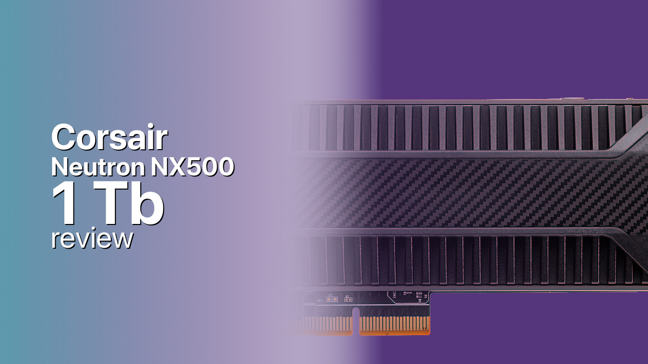Corsair Neutron NX500 1Tb NVMe detailed review