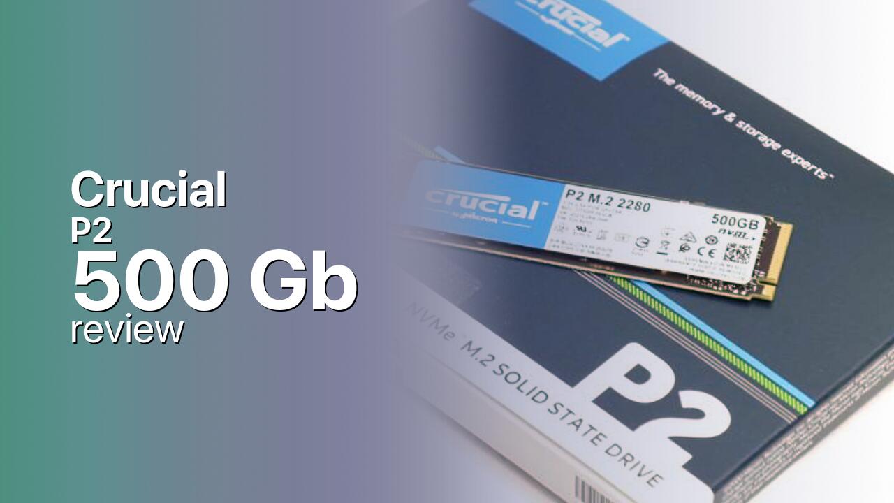 Crucial P2 500Gb SSD tech review