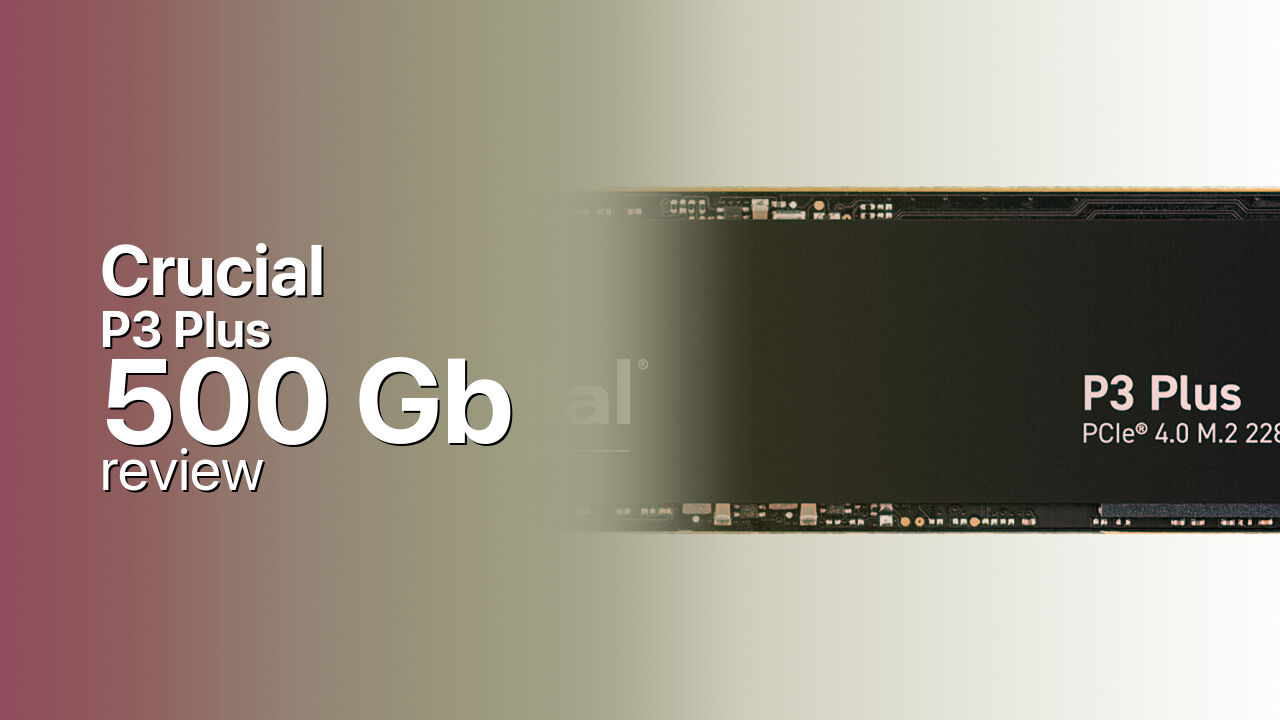 Crucial P3 Plus 500Gb NVMe detailed review