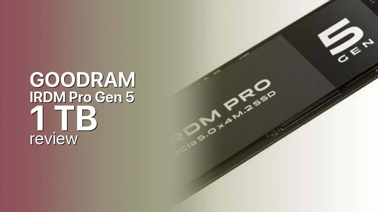 GOODRAM IRDM Pro Gen 5 1TB NVMe SSD detailed review GOODRAM IRDM Pro Gen 5 1TB NVMe SSD detailed review
