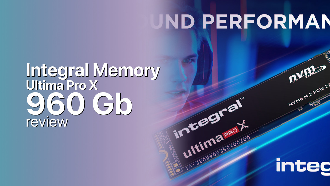 Integral Memory Ultima Pro X 960Gb NVMe tech review