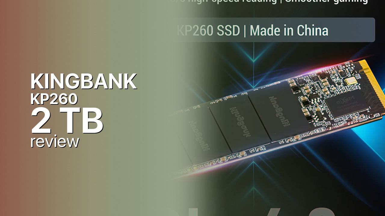 KINGBANK KP260 2TB: an ultra-budget PCIe 4.0 NVMe SSD KINGBANK KP260 2TB: an ultra-budget PCIe 4.0 NVMe SSD