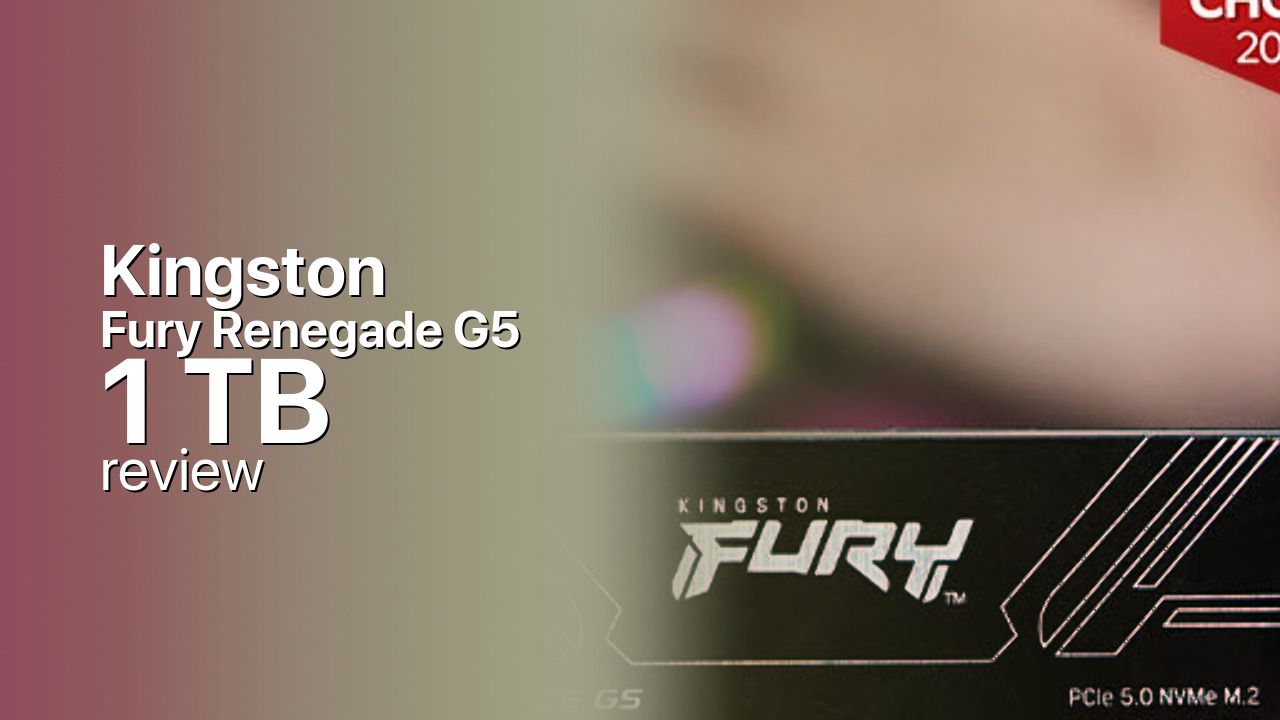 Kingston Fury Renegade G5 1 TB PCIe 5.0 NVMe SSD Review