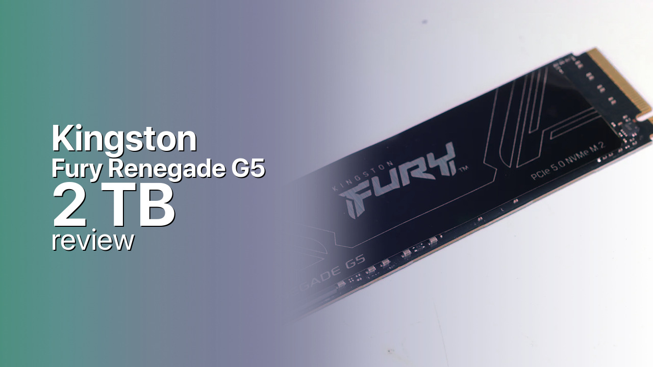 Kingston Fury Renegade G5 2 TB PCIe 5.0 NVMe SSD Review Kingston Fury Renegade G5 2 TB PCIe 5.0 NVMe SSD Review