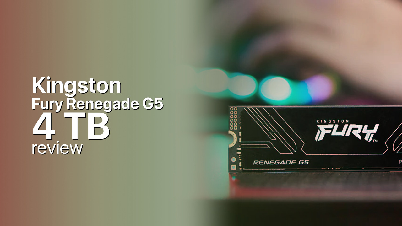 Kingston Fury Renegade G5 4 TB PCIe 5.0 NVMe SSD Review Kingston Fury Renegade G5 4 TB PCIe 5.0 NVMe SSD Review