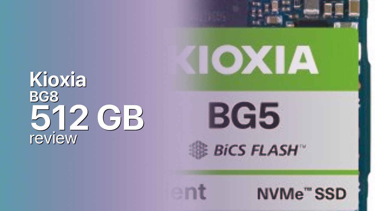 Kioxia BG8 512 GB PCIe 5.0 NVMe SSD Review Kioxia BG8 512 GB PCIe 5.0 NVMe SSD Review