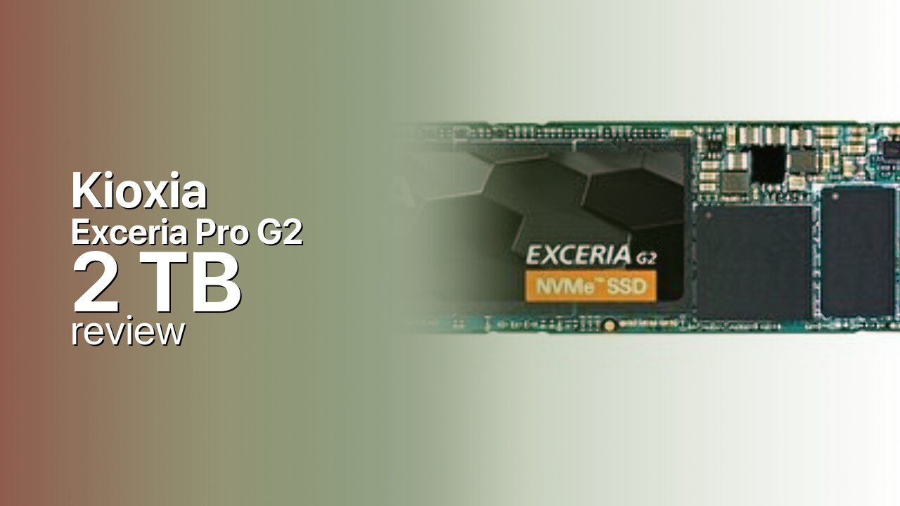 Kioxia Exceria Pro G2 2TB PCIe 5.0 NVMe SSD Review Kioxia Exceria Pro G2 2TB PCIe 5.0 NVMe SSD Review