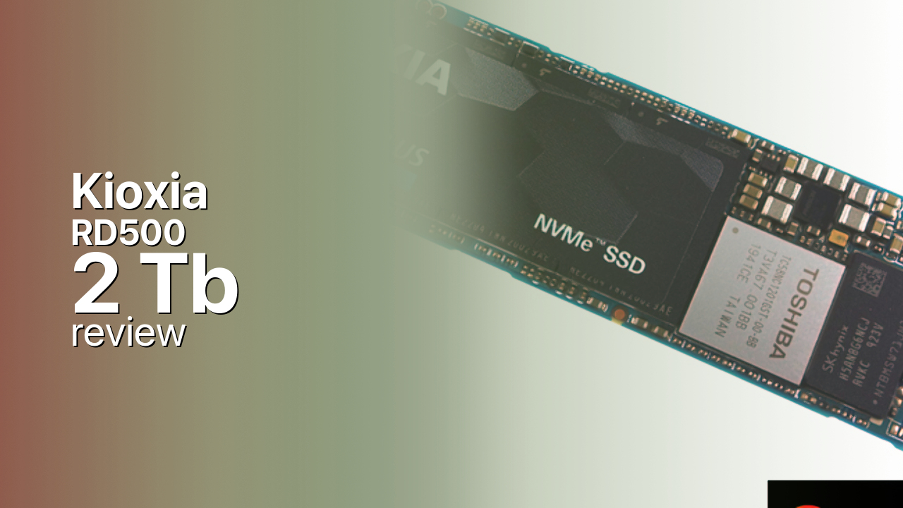 Kioxia RD500 2Tb NVMe SSD tech review