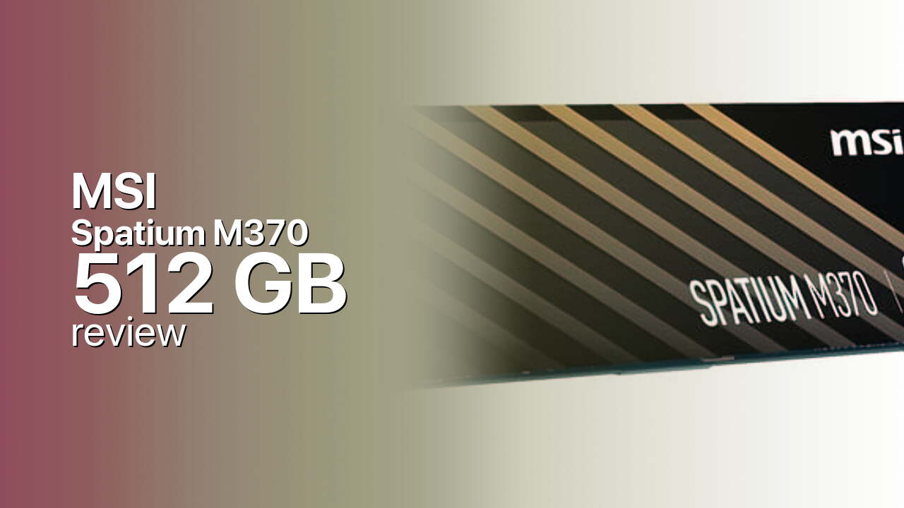 MSI Spatium M370 512GB Review: The Sweet Spot Of The Line MSI Spatium M370 512GB Review: The Sweet Spot Of The Line