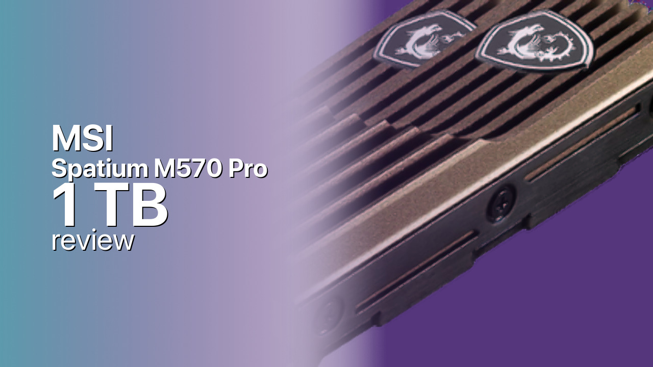 MSI Spatium M570 Pro 1TB NVMe SSD technical review MSI Spatium M570 Pro 1TB NVMe SSD technical review