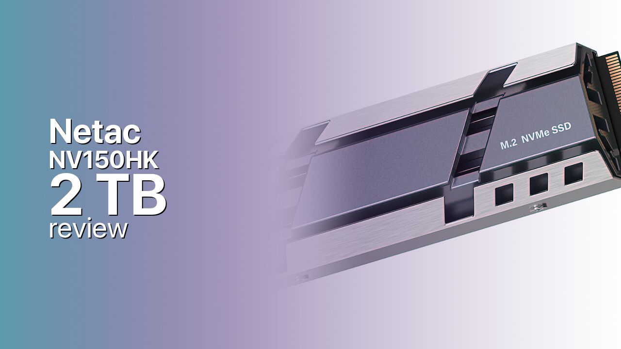 Netac NV150HK 2 TB: Value Gen5 at Full Flagship Speed Netac NV150HK 2 TB: Value Gen5 at Full Flagship Speed