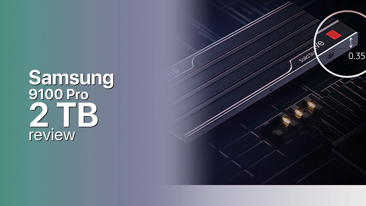 Samsung 9100 Pro 2TB Gen5 SSD in detail