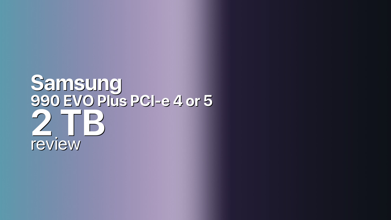 Samsung 990 EVO Plus 2TB efficient mid-range SSD