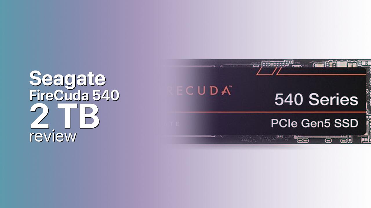 Seagate FireCuda 540 2 TB: The Mainstream Gen5 Seagate