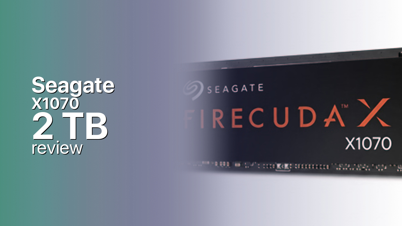 Seagate FireCuda X1070 2TB Review — The Balance Point of the Line Seagate FireCuda X1070 2TB Review — The Balance Point of the Line