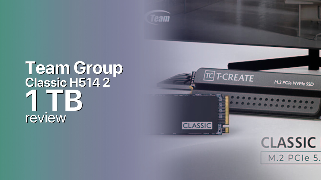 TeamGroup T-Create Classic H514 1TB Review — PCIe 5.0 for Creators TeamGroup T-Create Classic H514 1TB Review — PCIe 5.0 for Creators