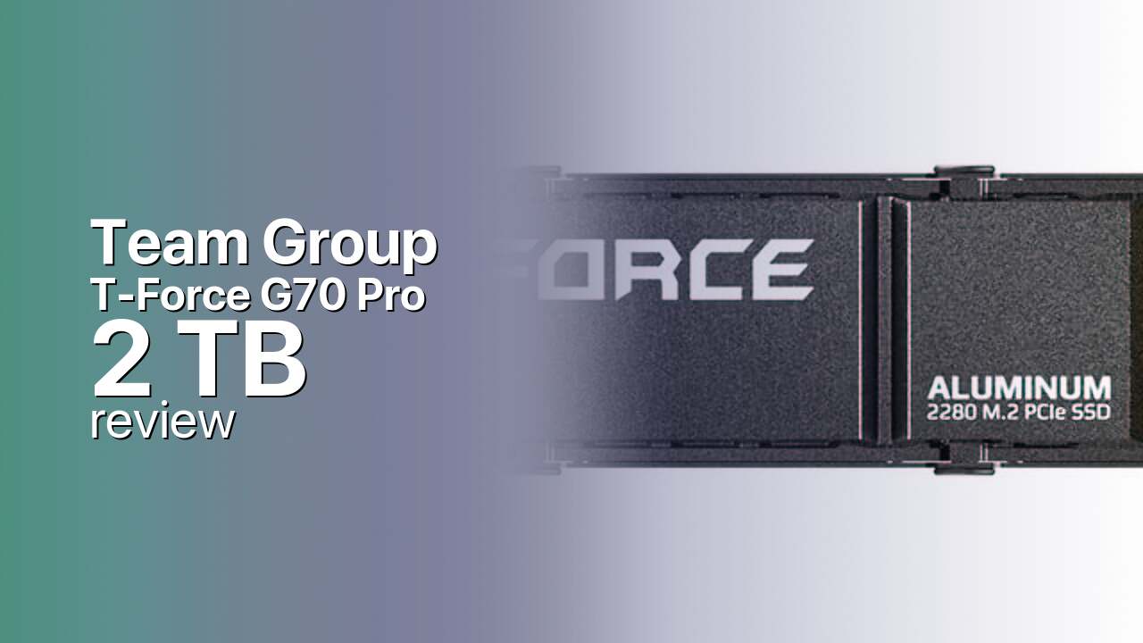 Team Group T-Force G70 Pro 2TB Review — The Sweet Spot Capacity Team Group T-Force G70 Pro 2TB Review — The Sweet Spot Capacity