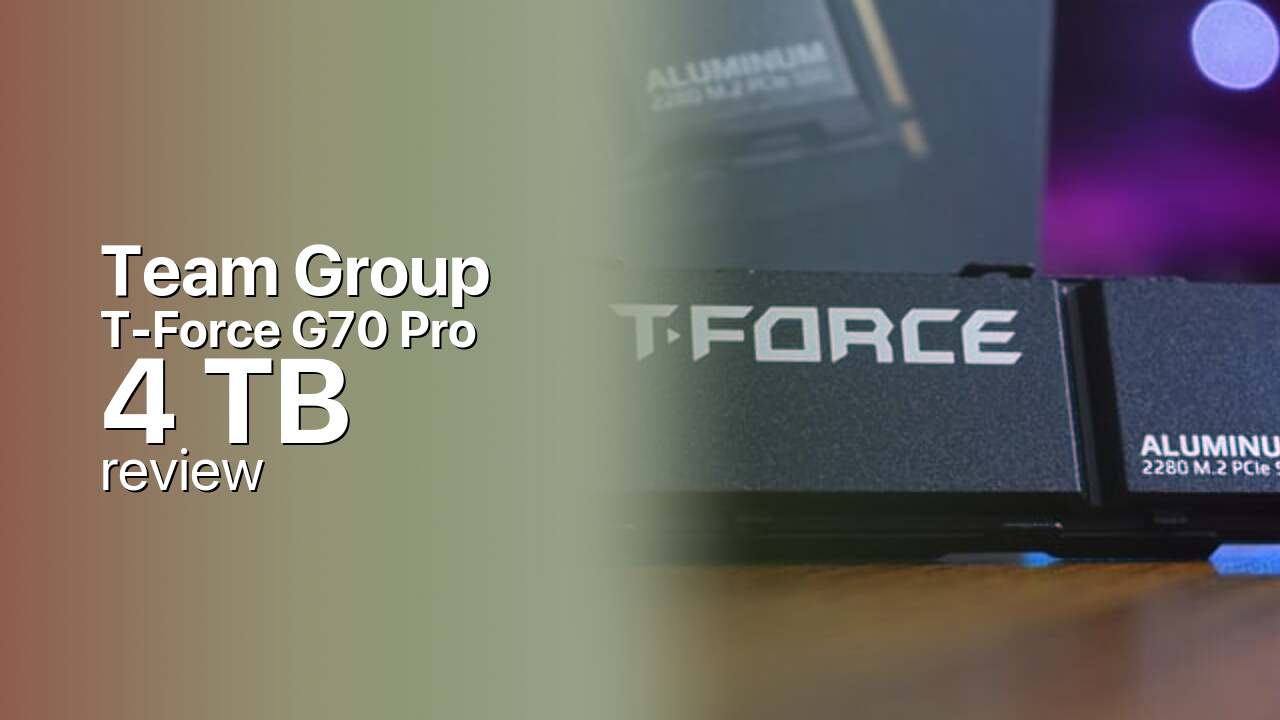 Team Group T-Force G70 Pro 4TB Review — Big, Fast, Long-Lived Team Group T-Force G70 Pro 4TB Review — Big, Fast, Long-Lived