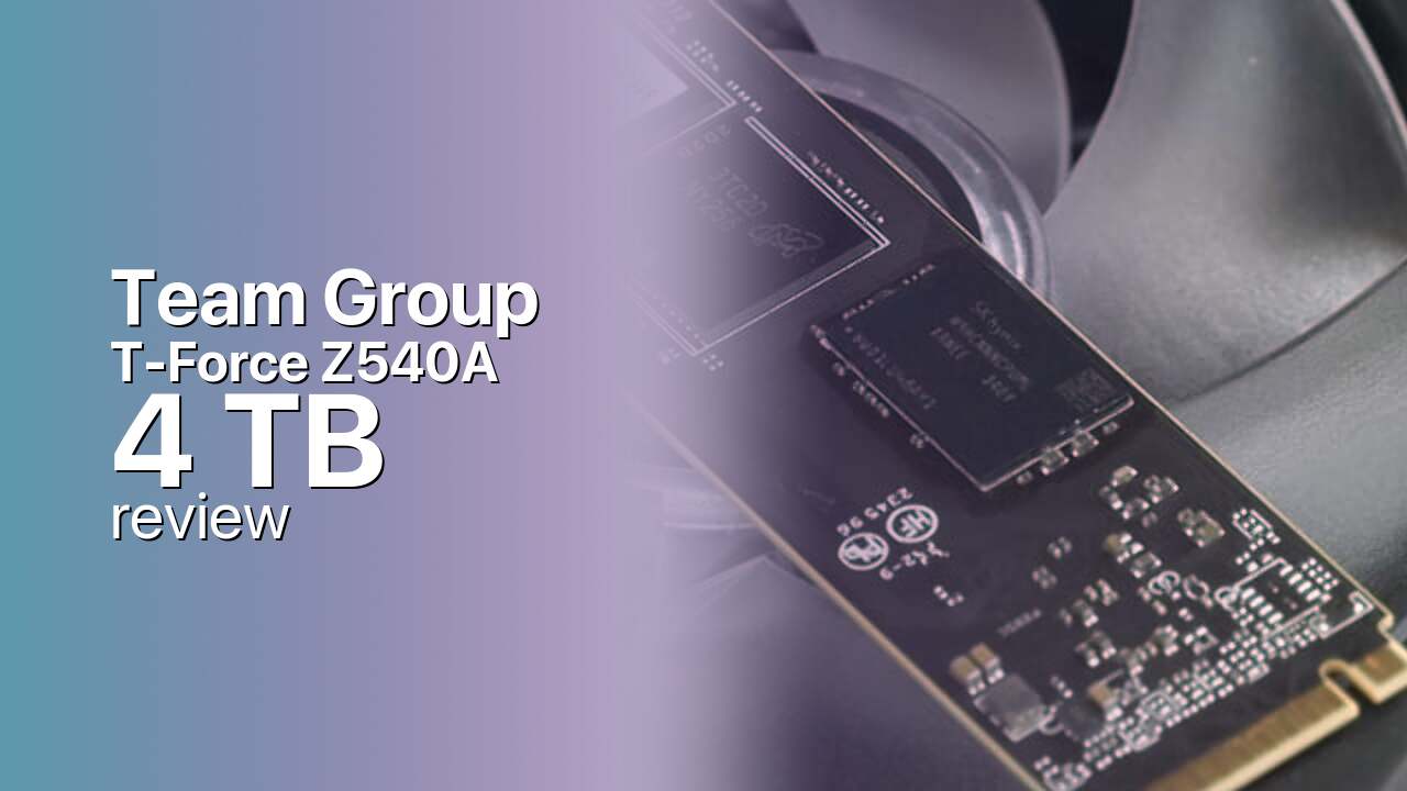The Team Group T-Force Z540A 4 TB as the Max-Capacity Gen5 Pick The Team Group T-Force Z540A 4 TB as the Max-Capacity Gen5 Pick