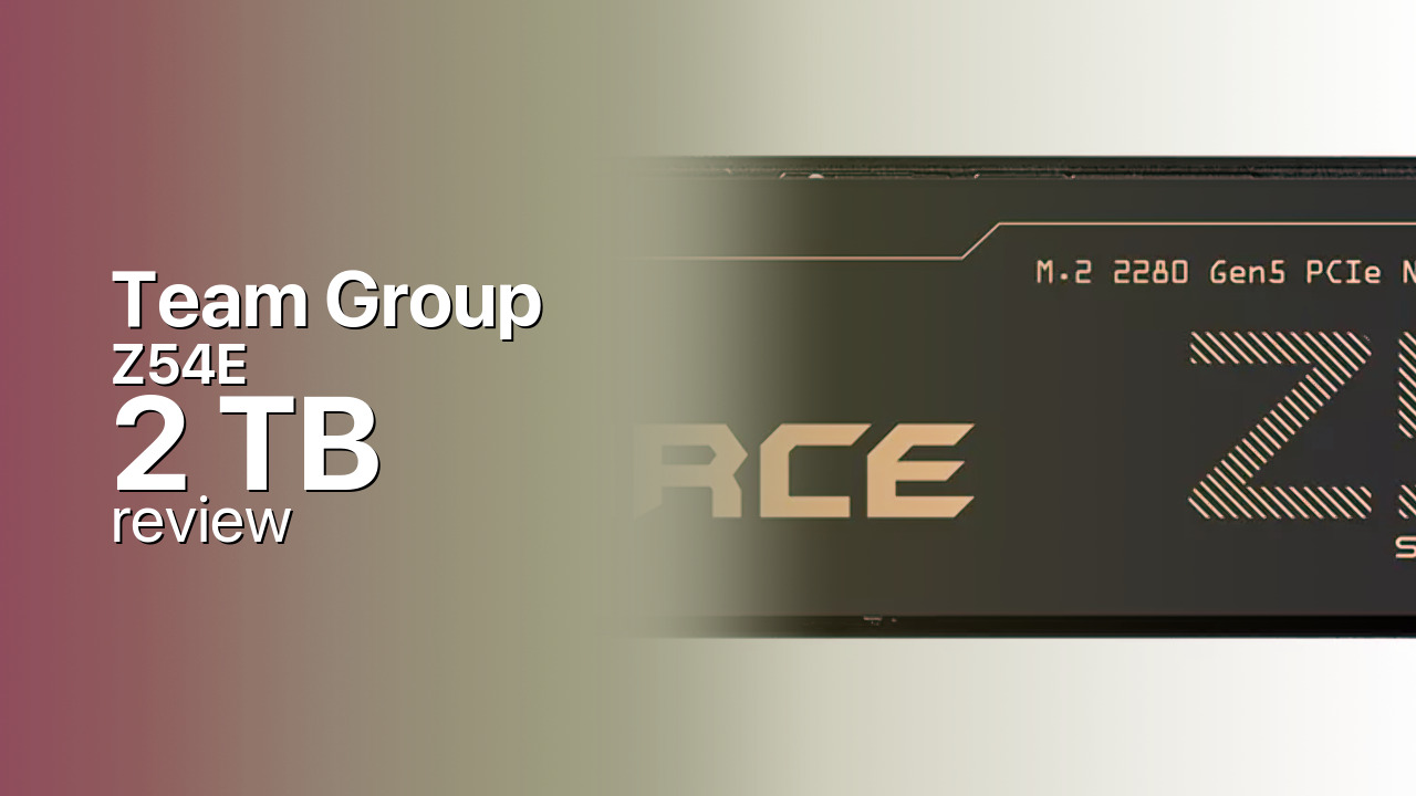 What the Team Group Z54E 2 TB brings to a Gen5 build What the Team Group Z54E 2 TB brings to a Gen5 build
