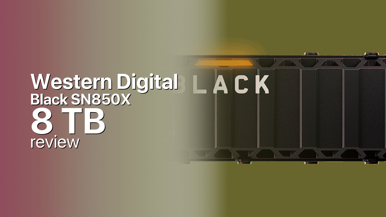 Western Digital Black SN850X 8TB Review — Full Speed at Maximum Capacity Western Digital Black SN850X 8TB Review — Full Speed at Maximum Capacity