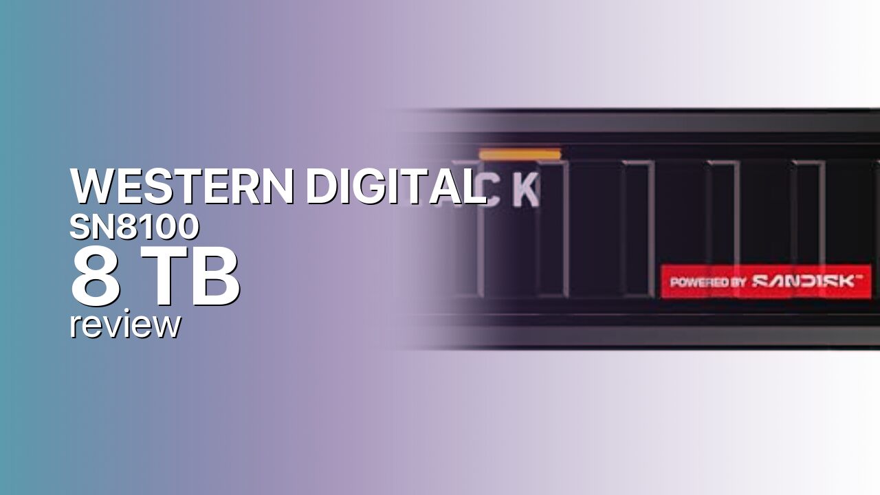 Western Digital SN8100 8 TB: WD's Top-Capacity Gen5 Drive Western Digital SN8100 8 TB: WD's Top-Capacity Gen5 Drive