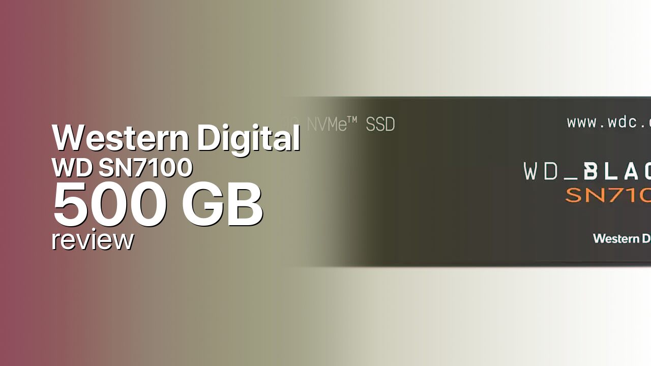 Western Digital WD SN7100 500GB Review — The Efficiency Play Western Digital WD SN7100 500GB Review — The Efficiency Play